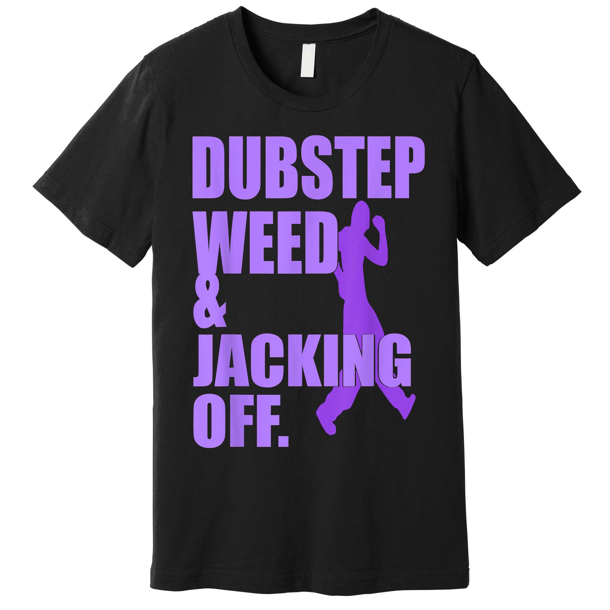 Dubstep Weed And Jacking Off Premium T-Shirt