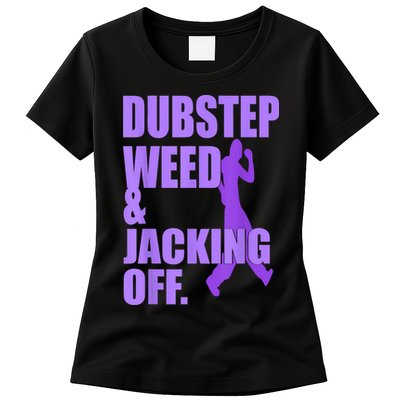 Dubstep Weed And Jacking Off Womens T-Shirt