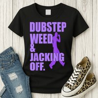 Dubstep Weed And Jacking Off Womens T-Shirt