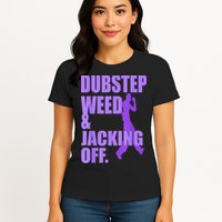 Dubstep Weed And Jacking Off Womens T-Shirt