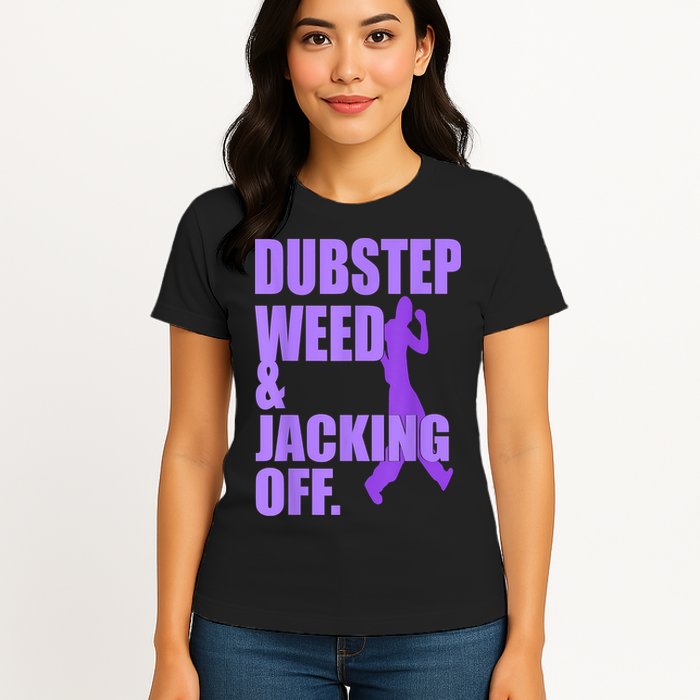 Dubstep Weed And Jacking Off Womens T-Shirt