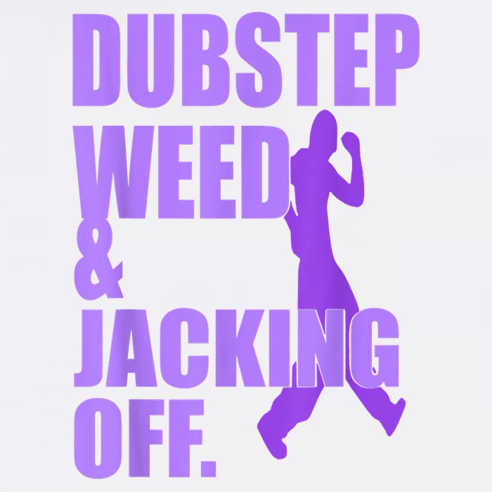 Dubstep Weed And Jacking Off Garment-Dyed Sweatshirt