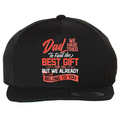 Daddy We Already Belongs To You Daughter Son Wife For Father Gift Wool Snapback Cap