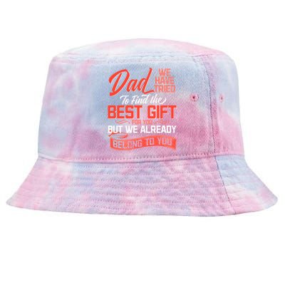 Daddy We Already Belongs To You Daughter Son Wife For Father Gift Tie-Dyed Bucket Hat