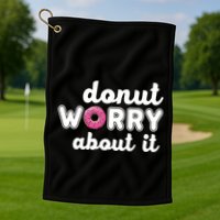 Donut Worry About It Golf Towel