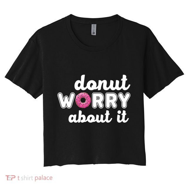 Donut Worry About It Crop Top