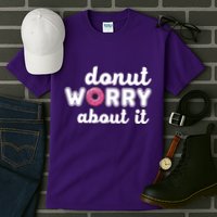 Donut Worry About It Tall T-Shirt