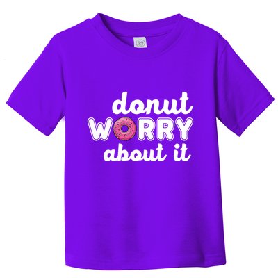 Donut Worry About It Toddler T-Shirt