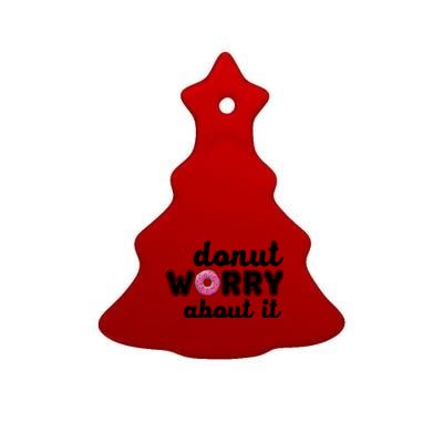 Donut Worry About It Ceramic Tree Ornament