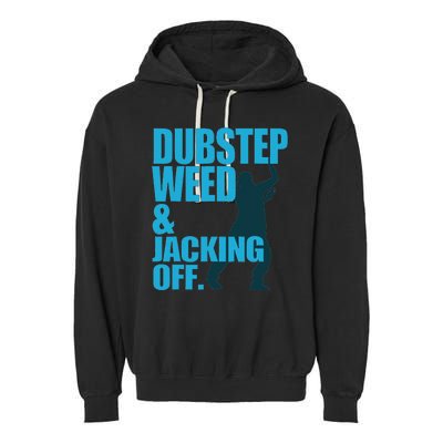 Dubstep Weed And Jacking Off Garment-Dyed Fleece Hoodie