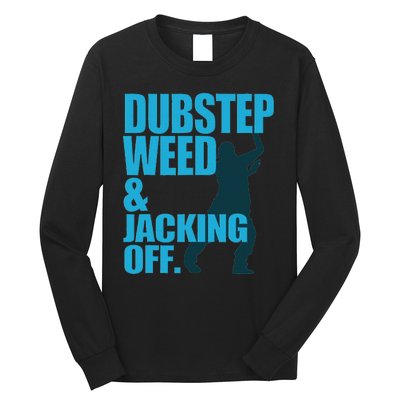 Dubstep Weed And Jacking Off Long Sleeve Shirt