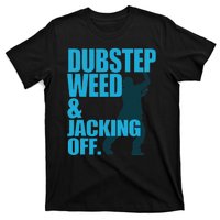 Dubstep Weed And Jacking Off T-Shirt