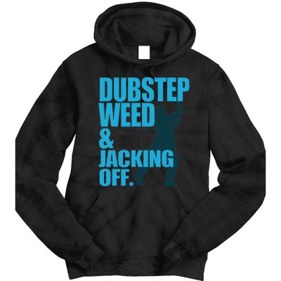 Dubstep Weed And Jacking Off Tie Dye Hoodie