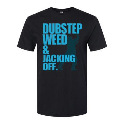 Dubstep Weed And Jacking Off Softstyle CVC T-Shirt