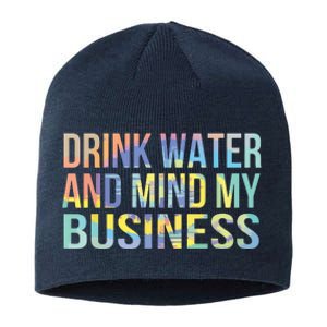 Drink Water And Mind My Business Sarcastic Funny Sustainable Beanie