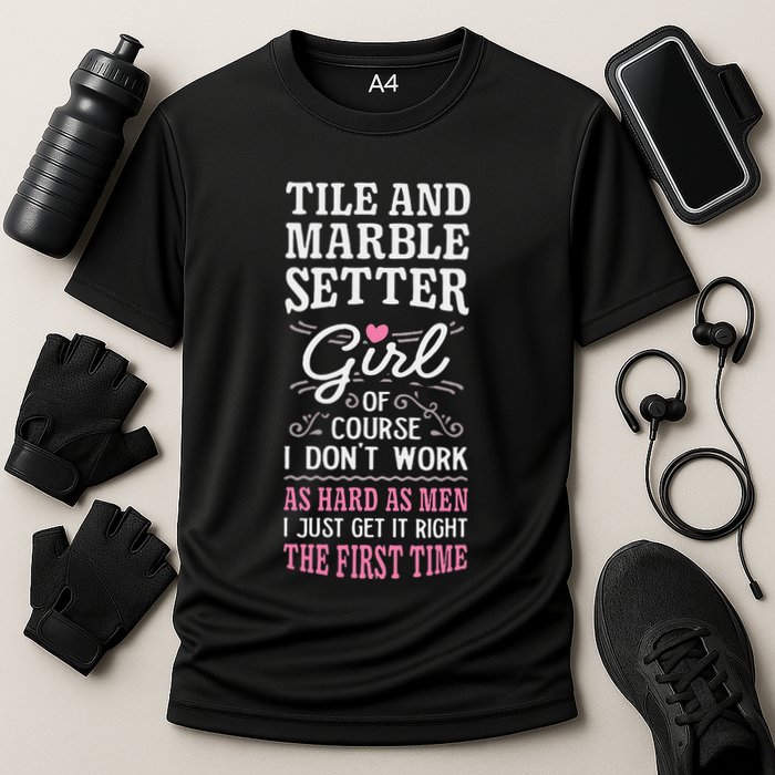 Dont Work As Hard As Tile And Marble Setter Performance Shirt