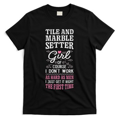 Dont Work As Hard As Tile And Marble Setter T-Shirt