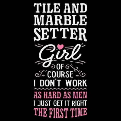 Dont Work As Hard As Tile And Marble Setter T-Shirt
