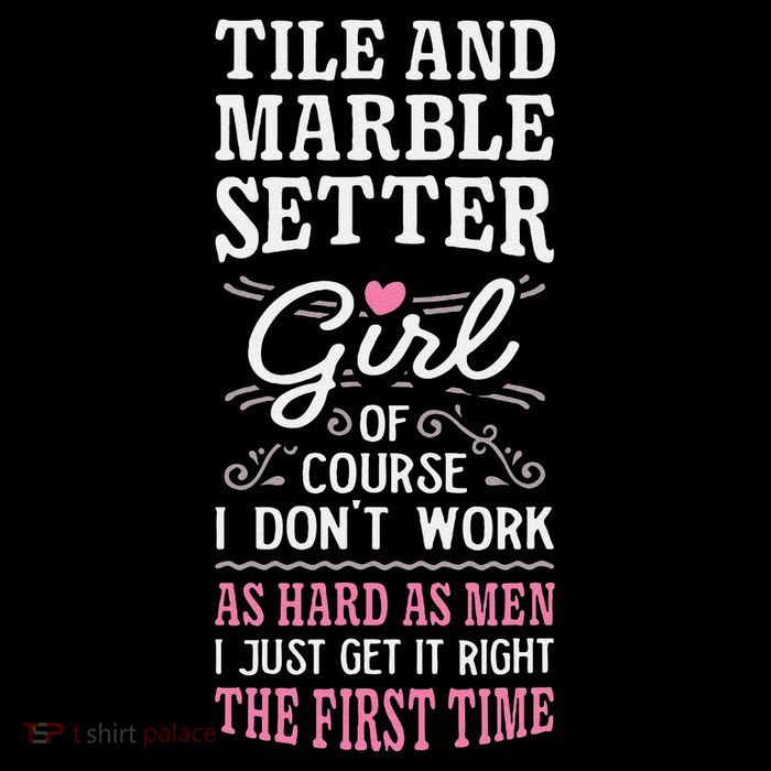 Dont Work As Hard As Tile And Marble Setter T-Shirt
