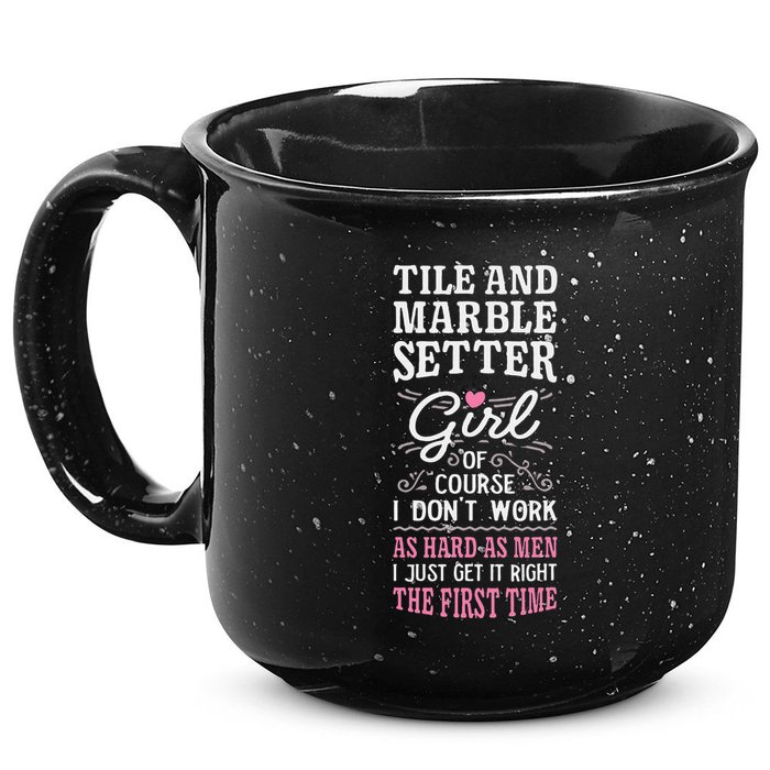 Dont Work As Hard As Tile And Marble Setter 15oz Campfire Ceramic Mug