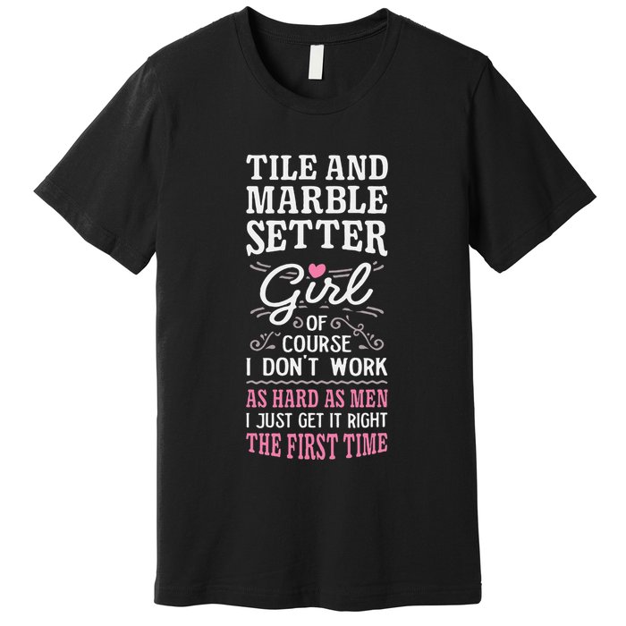 Dont Work As Hard As Tile And Marble Setter Premium T-Shirt