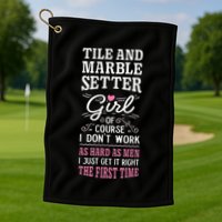 Dont Work As Hard As Tile And Marble Setter Golf Towel