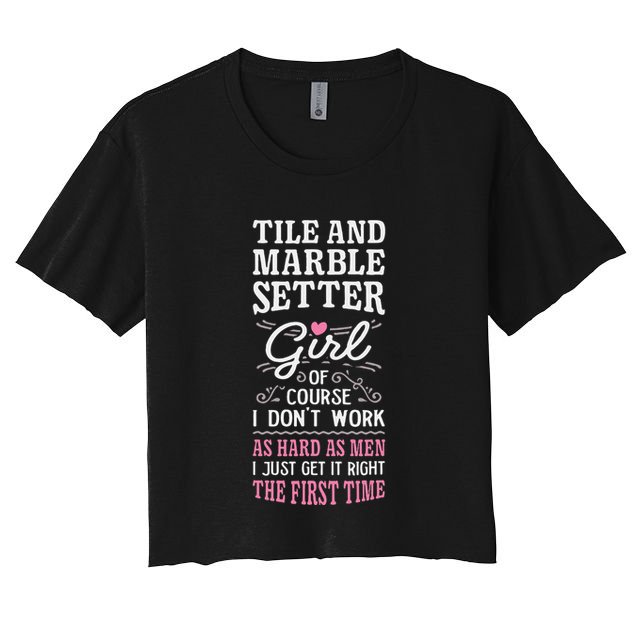 Dont Work As Hard As Tile And Marble Setter Crop Top