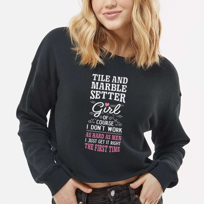 Dont Work As Hard As Tile And Marble Setter Cropped Pullover Crew