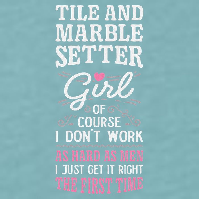 Dont Work As Hard As Tile And Marble Setter Sueded Cloud Jersey T-Shirt