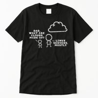 Dad What Are Clouds Made Of Linux Servers It Programmer Men Tall T-Shirt