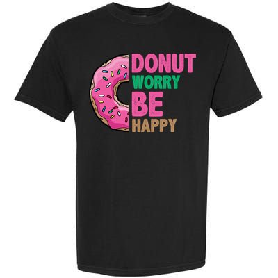 Donut Worry Be Happy Positive Quote Garment-Dyed Heavyweight T-Shirt