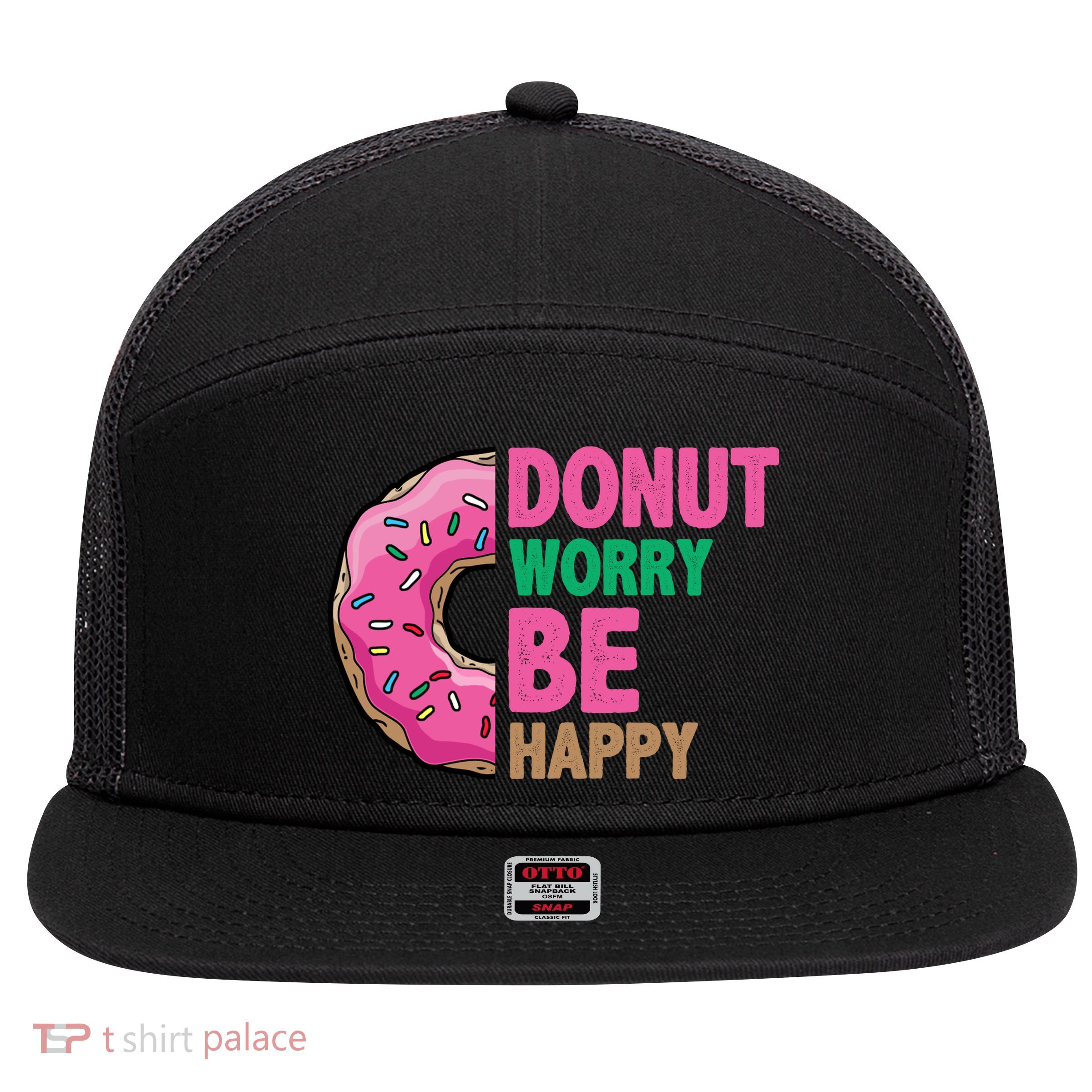 Donut Worry Be Happy Positive Quote 7 Panel Mesh Trucker Snapback Hat