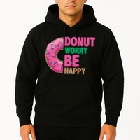 Donut Worry Be Happy Positive Quote Hoodie