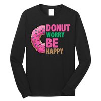 Donut Worry Be Happy Positive Quote Long Sleeve Shirt