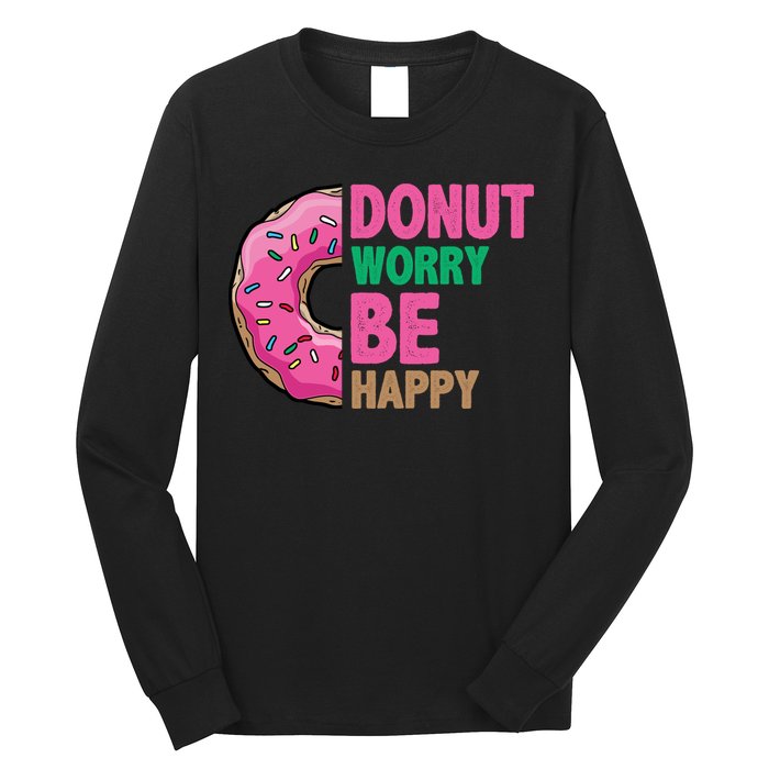 Donut Worry Be Happy Positive Quote Long Sleeve Shirt