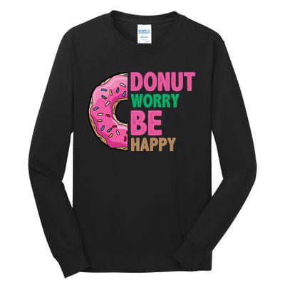 Donut Worry Be Happy Positive Quote Tall Long Sleeve T-Shirt