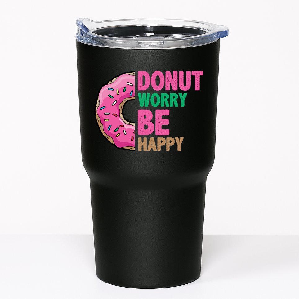 Donut Worry Be Happy Positive Quote Tumbler