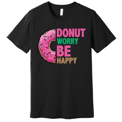 Donut Worry Be Happy Positive Quote Premium T-Shirt