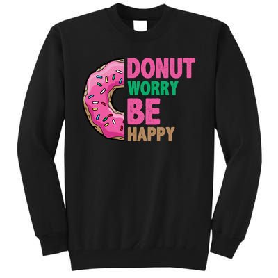 Donut Worry Be Happy Positive Quote Tall Sweatshirt