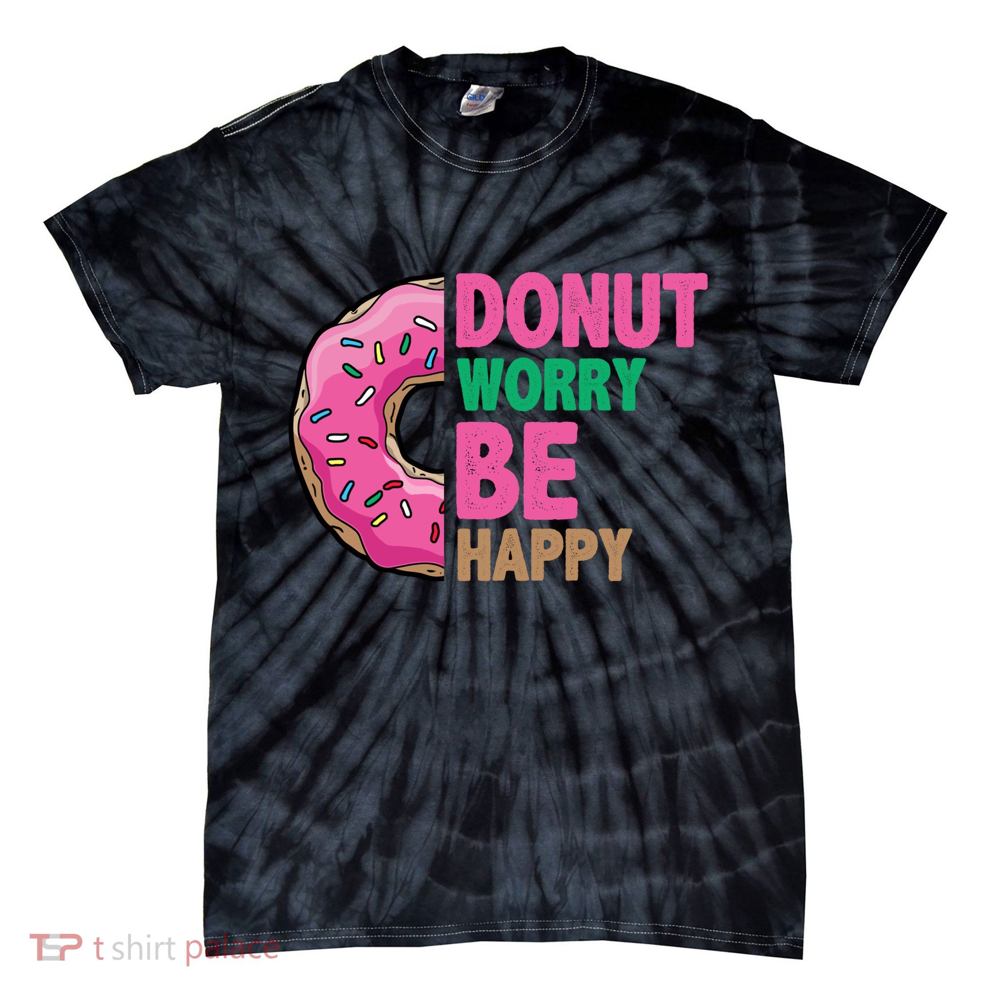 Donut Worry Be Happy Positive Quote Tie-Dye T-Shirt