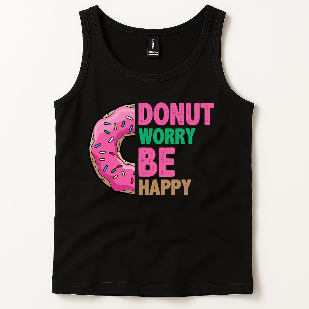 Donut Worry Be Happy Positive Quote Tank Top
