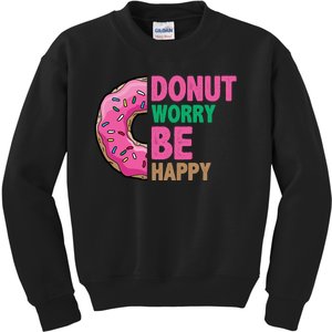 Donut Worry Be Happy Positive Quote Kids Sweatshirt