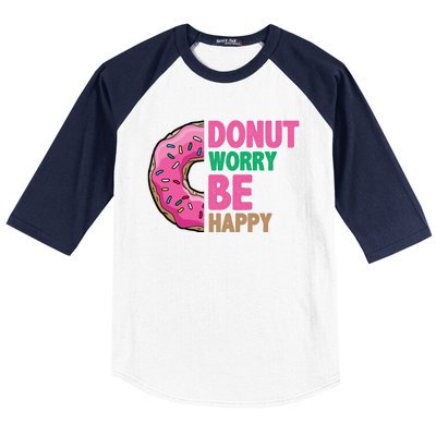 Donut Worry Be Happy Positive Quote Baseball Sleeve Shirt