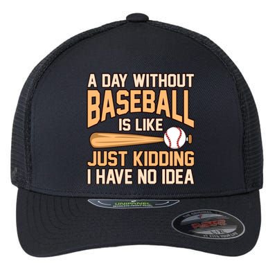 Day Without Baseball Sports Player Lover Coach Graphic Gift Flexfit Unipanel Trucker Cap