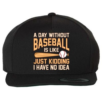 Day Without Baseball Sports Player Lover Coach Graphic Gift Wool Snapback Cap