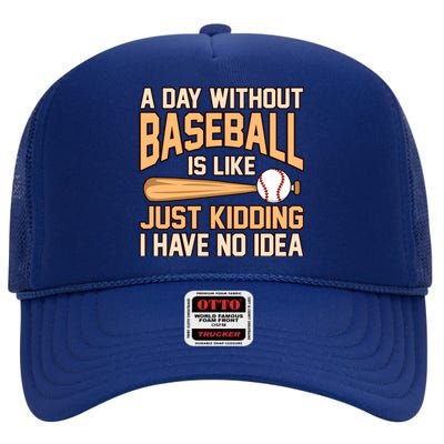 Day Without Baseball Sports Player Lover Coach Graphic Gift High Crown Mesh Back Trucker Hat