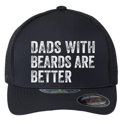 Dads With Beards Are Better FatherS Day Funny Dad Jokes Flexfit Unipanel Trucker Cap