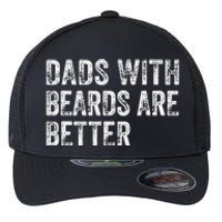 Dads With Beards Are Better FatherS Day Funny Dad Jokes Flexfit Unipanel Trucker Cap