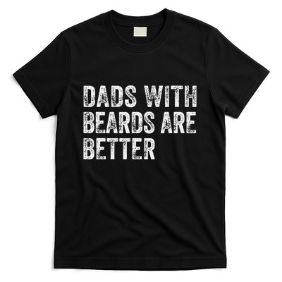 Dads With Beards Are Better FatherS Day Funny Dad Jokes T-Shirt