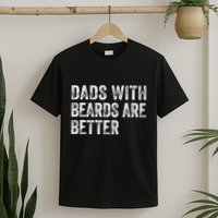 Dads With Beards Are Better FatherS Day Funny Dad Jokes T-Shirt